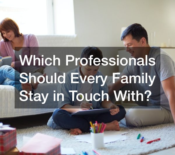 Which Professionals Should Every Family Stay in Touch With?