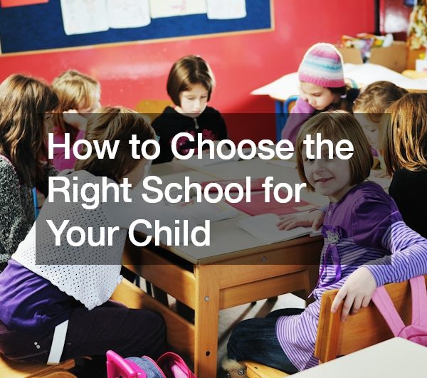How to Choose the Right School for Your Child