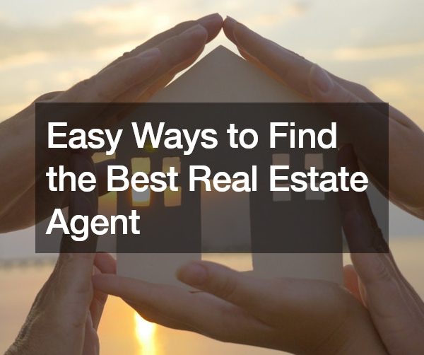 Easy Ways to Find the Best Real Estate Agent