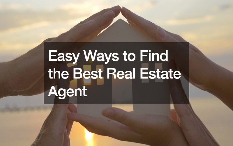 Easy Ways to Find the Best Real Estate Agent