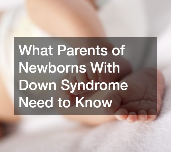 What Parents of Newborns With Down Syndrome Need to Know