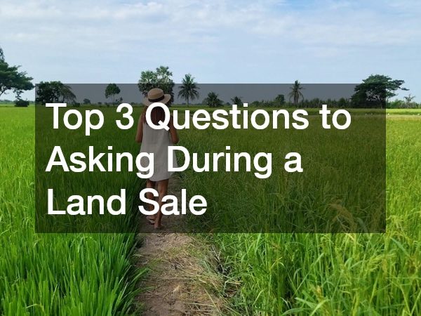 Top 3 Questions to Asking During a Land Sale