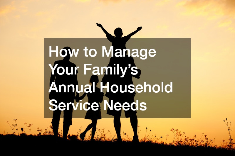 How to Manage Your Family’s Annual Household Service Needs