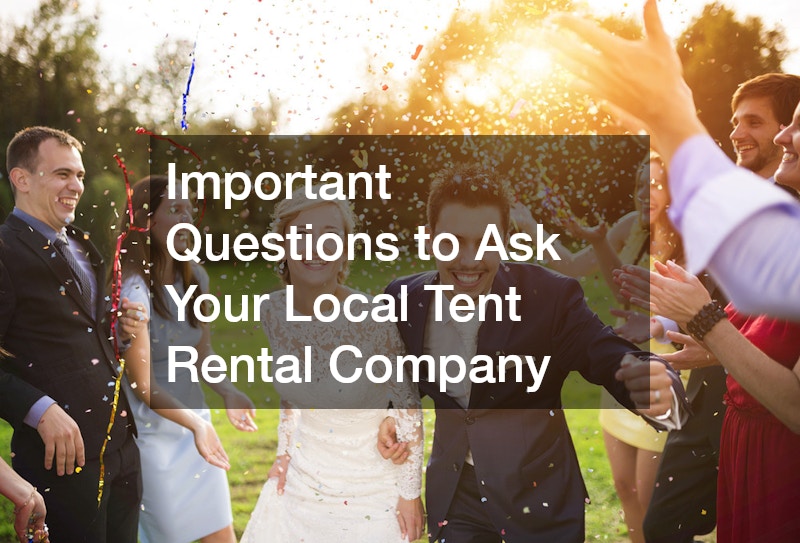 Important Questions to Ask Your Local Tent Rental Company